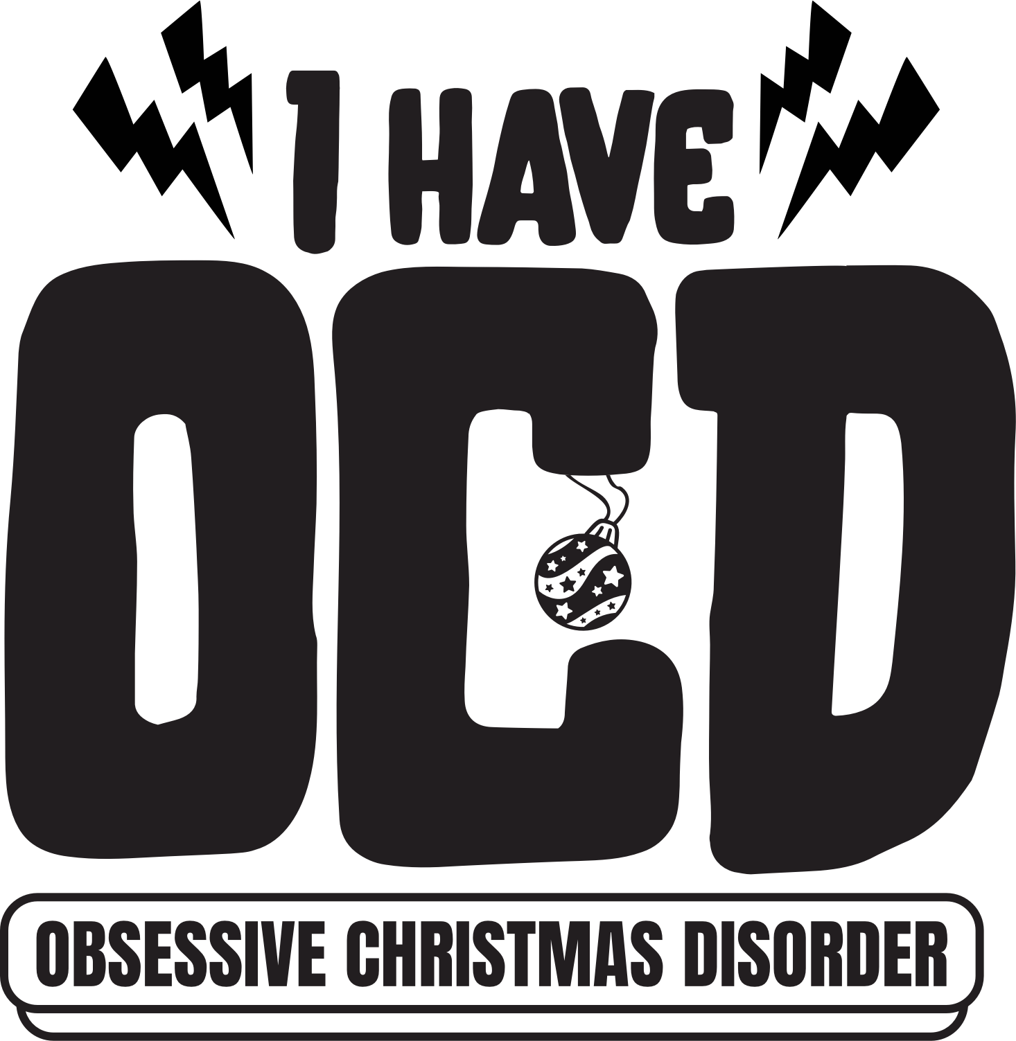 I Have OCD Obsessive Christmas Disorder