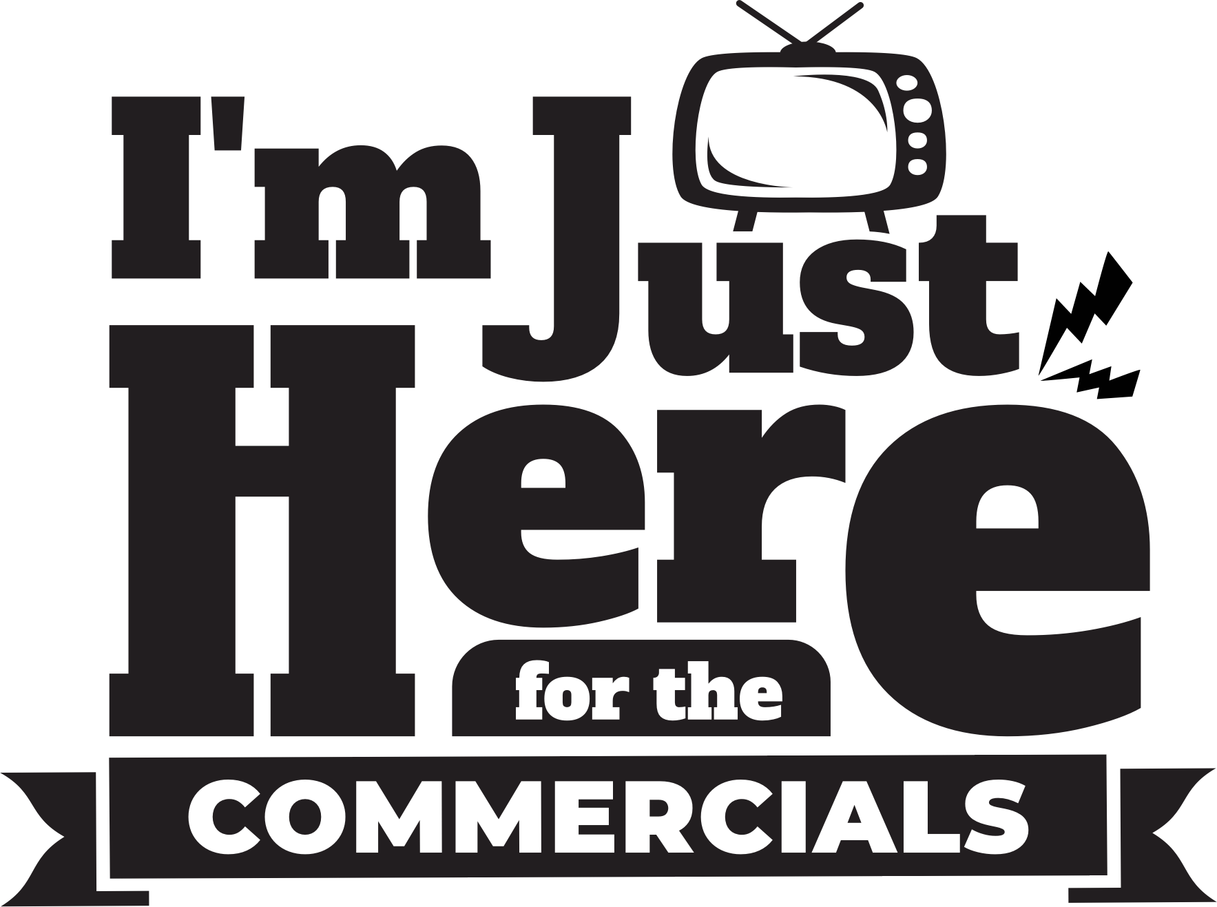 Just Here For Commercials